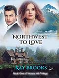 Northwest to Love (Victory Hill Trilogy #1) by Kay Brooks