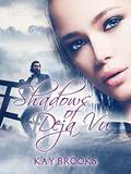 Shadows of Deja Vu by Kay Brooks