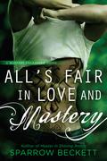 All's Fair in Love and Mastery (Masters Unleashed #5) by Sparrow Beckett