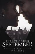 The Eve of Our September  (September Series) by P.R. Keys
