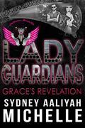 Lady Guardians: Grace's Revelation: Mase & Grace Part 2 by Lady Guardians