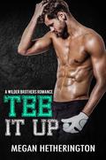 Tee It Up (A Wilder Brothers Romance #2) by Megan Hetherington