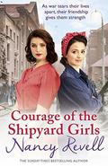 Courage of the Shipyard Girls by Nancy Revell