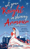 Not Your Knight in Shining Armour (Royal Weddings #3) by Kate Johnson