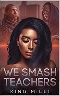 WE SMASH TEACHERS by KING MILLI