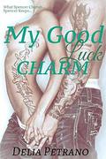 My Good Luck Charm (Sold To The Highest Bidder #1) by Delia Petrano