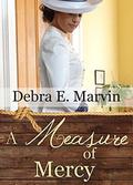 A Measure of Mercy (Romancing the Rancher's Daughter #3) by Debra E. Marvin