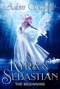 Kyra & Sebastian: The Beginning (The Bloods Passion Saga #0) by Adom Sample
