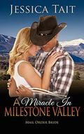 Mail Order Bride: A Miracle In Milestone Valley (BBW Cowboy Bride #1) by Jessica Tait