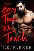 Every Time We Touch by J.E. Parker
