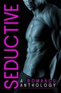 SEDUCTIVE: A Contemporary Romance Anthology by Jena Gregoire