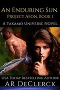 An Enduring Sun: A Takamo Universe Science Fiction Romance Novel by A.R. DeClerck