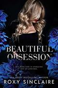 Beautiful Obsession: A Dark Captive Romance  (Dark Obsession Prequel) by Roxy Sinclaire