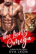 The Lion's Omega: A Baby for My Alpha by Eva Leon