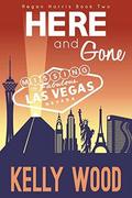 Here and Gone (Regan Harris #2) by Kelly Wood