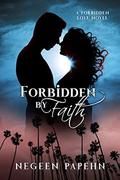 Forbidden by Faith (Forbidden Love #1) by Negeen Papehn