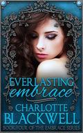 Everlasting Embrace, Embrace Series Book 4 (Embrace #4) by Charlotte Blackwell