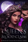 Queen's Blood Claim (Bonds of Damurios #3) by Nicki Ruth