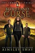 Blood and Curse (The Immortal Trials #4) by Ainsley Shay