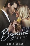 Beguiled by You: A Billionaire Friends to Lovers Romance by Molly Sloan