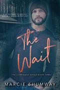 The Wait  (The Comeback Series Book Three) by Marcie Shumway