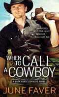When to Call a Cowboy (Dark Horse Cowboys #3) by June Faver
