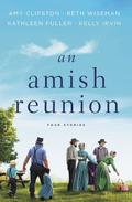 An Amish Reunion: Four Stories by Amy Clipston, Beth Wiseman
