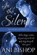 In The Silence (No More Secrets #2) by Ani Bishop