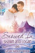 Snowed In: Shawn and Logan by Sarah Hadley Brook