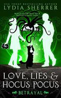 Love, Lies, and Hocus Pocus Betrayal (The Lily Singer Adventures #5) by Lydia Sherrer