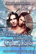 Beyond Broken Glass (Anachronistic Dimensions #3) by Christine Church