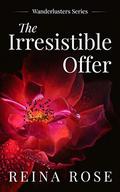 The Irresistible Offer (Wanderlusters #1) by Reina Rose