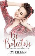 Be Protective (Escaping the Friend Zone #5) by Joy Eileen