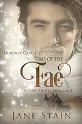 Time of the Fae: A Time Travel Romance (Dunskey Castle #13) by Jane Stain