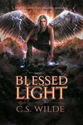 Blessed Light: An Angels of Fate Prequel Novella by C.S. Wilde