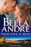 Your Love Is Mine by Bella Andre