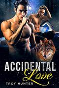 Accidental Love: An MPREG Shifter Romance by Troy Hunter