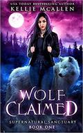 Wolf Claimed  (Supernatural Sanctuary) by Kellie McAllen