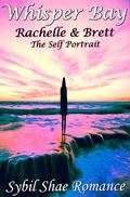 Whisper Bay: Rachelle & Brett: The Self Portrait (Book #2) by Sybil Shae