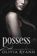 Possess (Protect #3) by Olivia Ryann