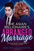 The Asian Billionaire's Arranged Marriage (BWWM Romance #1) by Rochelle Jackson