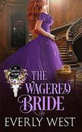 The Wagered Bride (The Ladies Club of Laramie #3) by Everly West