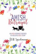 An Amish Betrayal: An Amish Romance Inspired by a Beloved Bible Story by J.E.B. Spredemann