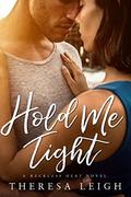Hold Me Tight (Reckless Falls #4) by Theresa Leigh