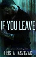 If You Leave by Trista Jaszczak