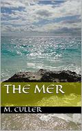 The Mer: Part 1: The Choice by M. Culler
