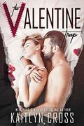 The Valentine Trap: A Short & Sexy Read! by Kaitlyn Cross