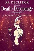 Death and Decopauge  (A Franny Calico Mystery) by A.R. DeClerck