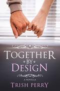 Together by Design by Trish Perry