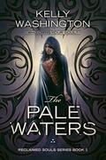 The Pale Waters (Reclaimed Souls #1) by Kelly Washington